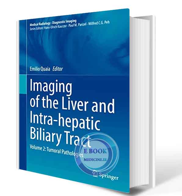 دانلود کتاب Imaging of the Liver and Intra-hepatic Biliary Tract: Volume 2: Tumoral Pathologies (Medical Radiology)  2020 (ORIGINAL PDF) 